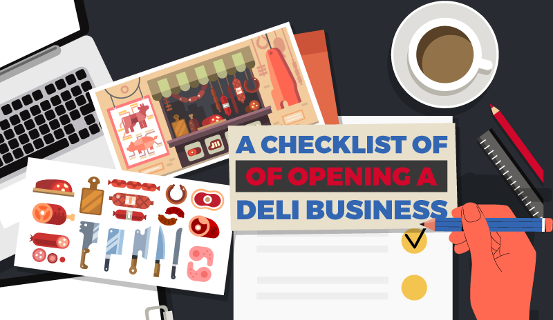 A Checklist of Everything You Need Before Opening a Deli Business