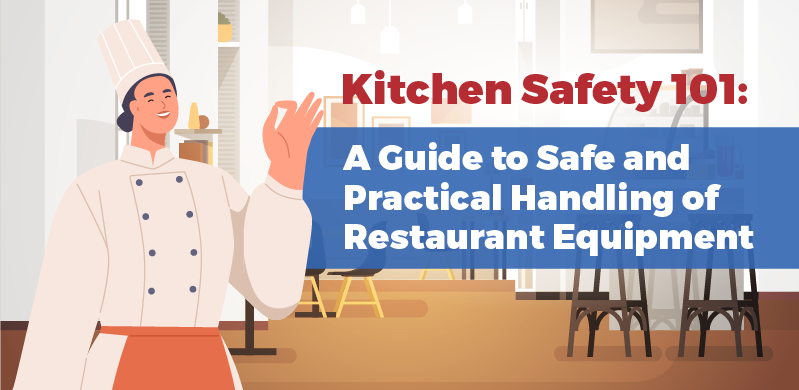 Kitchen Safety 101: A Guide on Safe and Practical Handling of Restaurant Equipment