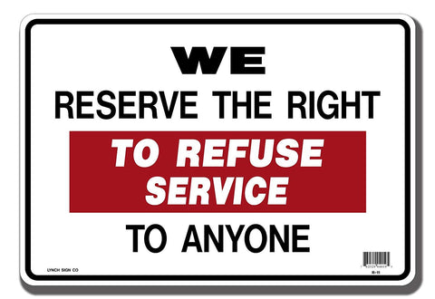 Lynch R-11, We Reserves The Right To Refuse Service To anyone, 14" x 10"